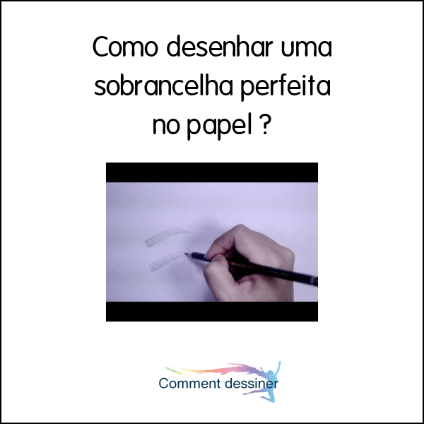 Como desenhar uma sobrancelha perfeita no papel